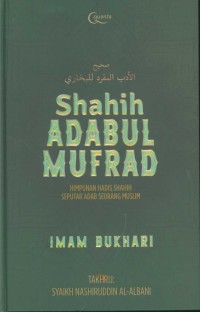 Image of Shahih adabul mufrad : himpunan hadis shahih seputar adab seorang muslim