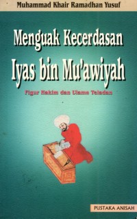 Image of Menguak kecerdasan Iyas bin Mu'awiyah: Figur hakim dan ulama teladan